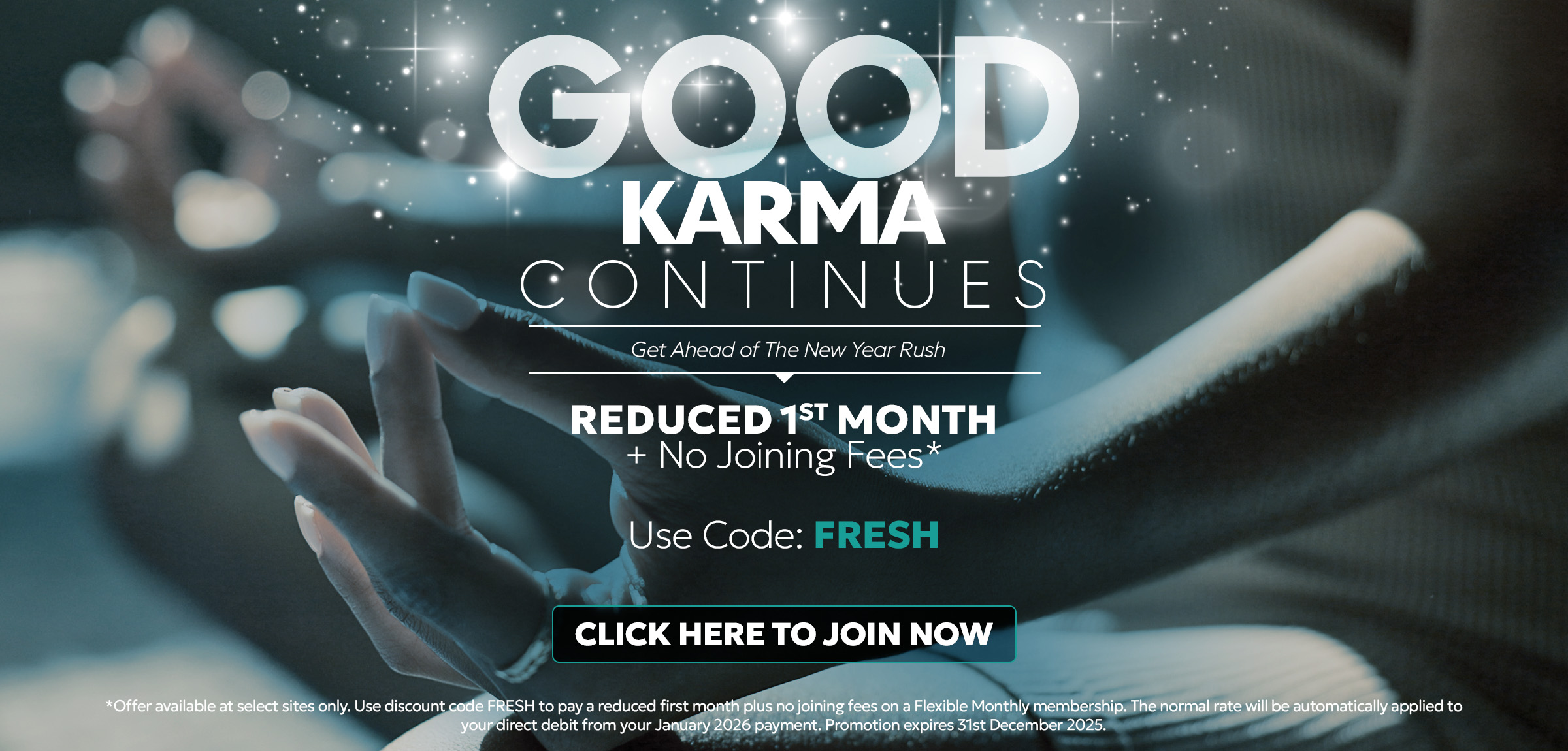 GOOD KARMA CONTINUES - Pay a reduced first month plus no joining fees on a Flexible Monthly membership